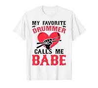 My Favorite Drummer Calls Me Babe - Girlfriend Wife Camiseta