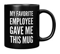 My Favorite Employee Gave Me This Mug Boss Employer Gift From Coworker Office Taza de café de cerámica, 11 onzas, color negro