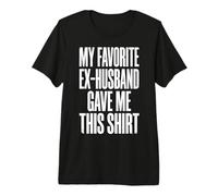 My Favorite Ex-Husband Gave Me This Shirt Camiseta Premium
