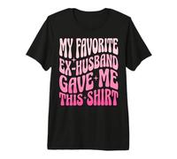 My Favorite Ex-Husband Gave Me This Shirt Camiseta Premium