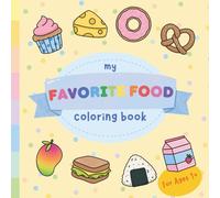 My Favorite Food: A Food Coloring Book For Toddlers: Bold And Easy Images For Ages 1+