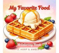 My Favorite Food Coloring Book for Kids and Adults: Simple Tasty Foods to Color for Fun and Relaxation (Coloring Adventures for Kids)