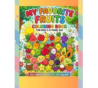 My Favorite Fruits Coloring Book: 35+ Unique Fruit Illustrations for Kids Ages 3-8 | Fun & Educational Coloring Pages for Toddlers and Preschoolers