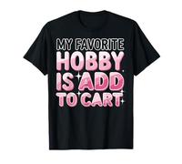 My Favorite Hobby Is Add To Cart Camiseta