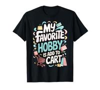 My Favorite Hobby Is Add To Cart Camiseta