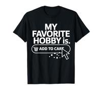 My Favorite Hobby Is Add to Cart Shopping Lovers Funny Camiseta