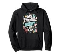 My Favorite Hobby Is Add To Cart Sudadera con Capucha
