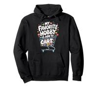 My Favorite Hobby Is Add To Cart Sudadera con Capucha