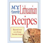 My Favorite Lithuanian Recipes: Blank cookbooks to write in