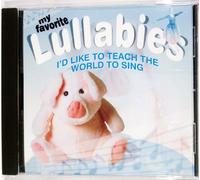 My Favorite Lullabies: I'd Like to Teach the World to Sing