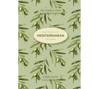 My Favorite Mediterranean Recipe Notebook: Recipe Book to Write in Your Own Recipes with Blank Pages 7x10 Hardcover | Olive Themed Gift for Cooking Lover