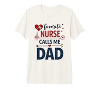My Favorite Nurse Calls Me Dad Funny Father's Day Nurse Dad Camiseta Premium