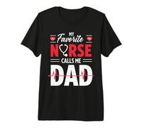 My Favorite Nurse Calls Me Dad Funny Father's Day Nurse Dad Camiseta Premium