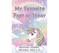 My Favorite Part of Today: A Gratitude Journal for Girls Ages 4 - 10: 6 x 9, 120 page Notebook for Little Girls to Practice Gratitude and Joy