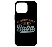 My Favorite People Call Me Baba - Funny Baba Birthday Carcasa para iPhone 16 Pro