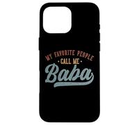 My Favorite People Call Me Baba - Funny Baba Birthday Carcasa para iPhone 16 Pro MAX
