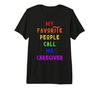 My Favorite People Call Me Care Giver Mujeres Diversión Hombres Rainbow Camiseta Premium