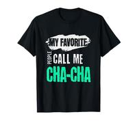 My Favorite People Call Me Cha-Cha Funny Chacha Bday Gift Camiseta
