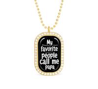 My Favorite People Call Me Papa - Collar con colgante divertido para mujer, joyería de moda personalizada, collares de diamantes para boda, cumpleaños, oro y plata, talla única, Metal, No es una
