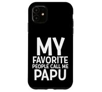 My Favorite People Call Me Papu Funny Fathers Day Grand Dad Carcasa para iPhone 11
