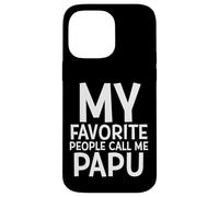 My Favorite People Call Me Papu Funny Fathers Day Grand Dad Carcasa para iPhone 14 Pro MAX