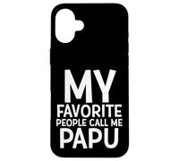 My Favorite People Call Me Papu Funny Fathers Day Grand Dad Carcasa para iPhone 16 Plus