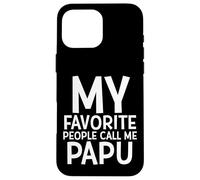 My Favorite People Call Me Papu Funny Fathers Day Grand Dad Carcasa para iPhone 16 Pro MAX