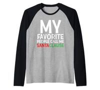 My Favorite People Call Me Santa Clause Funny Christmas Joke Camiseta Manga Raglan