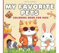 My Favorite Pets Coloring Book For Kids: Large & Easy to Color Illustrations for kids aged 4-10