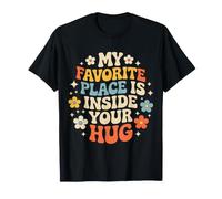 My Favorite Place Is Inside Your Hug Cozy Cuddle Love - Camiseta