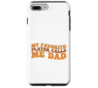 My Favorite Player Calls me Dad for Basketball Sport Lovers Carcasa para iPhone 7 Plus/8 Plus