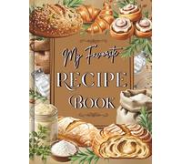 My Favorite Recipe Book: A Family Journal for Your Culinary Masterpieces | Large 8.5x11 Empty Cookbook and Notebook, Personalized Handwritten, Paperback