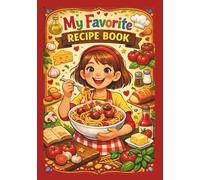 My Favorite Recipe Book: Blank cookbook for collecting own dish ideas, personal recipe journal, favorite meals - a nice gift for girls fascinatet by cooking