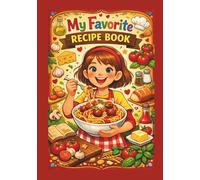 My Favorite Recipe Book: Blank cookbook for collecting own dish ideas, personal recipe journal, favorite meals - a nice gift for girls fascinatet by cooking