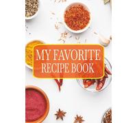 My Favorite Recipe Book: Favorite Recipe Book | Fill in Your Favorite Recipes in this Blank Cook Book