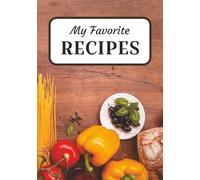 My Favorite Recipes: 100 Page Blank Recipe Book | Fill In Your Favorite Recipes In This Empty Cookbook | Empty Cooking Journal To Write In Recipes