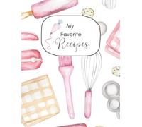 My Favorite Recipes: A Blank Cookbook for Your Favorite Family Recipes ⎮ 101 Pages, 8.5 x 11 Inches