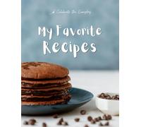 My Favorite Recipes: A Blank Recipe Book to Write In and Collect Your Favorite Recipes