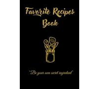 My Favorite Recipes: A Blank Recipe Book: Write In Your Favorite Recipes, Cooking Notes, and Culinary Memories | 6 x 9 Inches | 127 Pages | Personalized Recipe Journal for Home Cooks