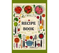 "My Favorite Recipes - A Blank Recipe Journal to Record Your Own Delicious Creations"