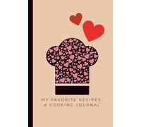 My Favorite Recipes, A Cooking Journal: Recipe organizer book, to collect the Recipes You Love in Your Own Custom Cookbook | Empty Recipe Book for Family, 6x9" handable size