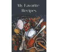My Favorite Recipes: Blank Recipe Book | Record Your Favorite Recipes and Why You Love Them