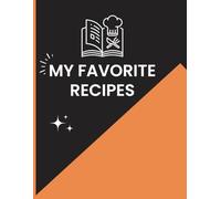 My Favorite Recipes: Blank Recipe Book to Write In | Large 8.5x11 Inch Cookbook Journal with 121 Pages for Personal Recipes, Family Meals & Kitchen Creations