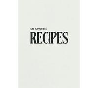 My Favorite Recipes: Blank Recipe Journal to Write In Your Own Recipes, Record Your Favorite Recipes, Do It Yourself Blank Cookbook, 7"x10", 105 pages, 50 own Recipes, Color Beige