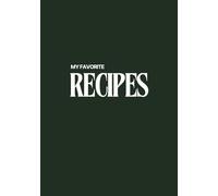 My Favorite Recipes: Blank Recipe Journal to Write In Your Own Recipes, Record Your Favorite Recipes, Do It Yourself Blank Cookbook, 7"x10", 105 pages, 50 own Recipes, Color Green