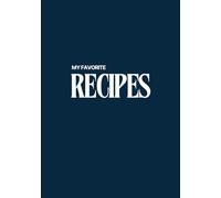 My Favorite Recipes: Blank Recipe Journal to Write In Your Own Recipes, Record Your Favorite Recipes, Do It Yourself Blank Cookbook, 7"x10", 105 pages, 50 own Recipes, Color Blue