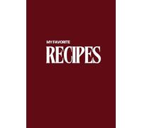 My Favorite Recipes: Blank Recipe Journal to Write In Your Own Recipes, Record Your Favorite Recipes, Do It Yourself Blank Cookbook, 7"x10", 105 pages, 50 own Recipes, Hardcover, Color Red