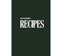 My Favorite Recipes: Blank Recipe Journal to Write In Your Own Recipes, Record Your Favorite Recipes, Do It Yourself Blank Cookbook, 7"x10", 105 pages, 50 own Recipes, Hardcover, Color Green