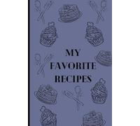My Favorite Recipes: Cookbook
