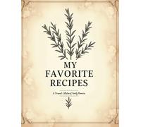 My Favorite Recipes: DIY Custom Recipe Book with 110 Numbered Pages: Organizing Your Weekly Meals and Preserving Family Favorites